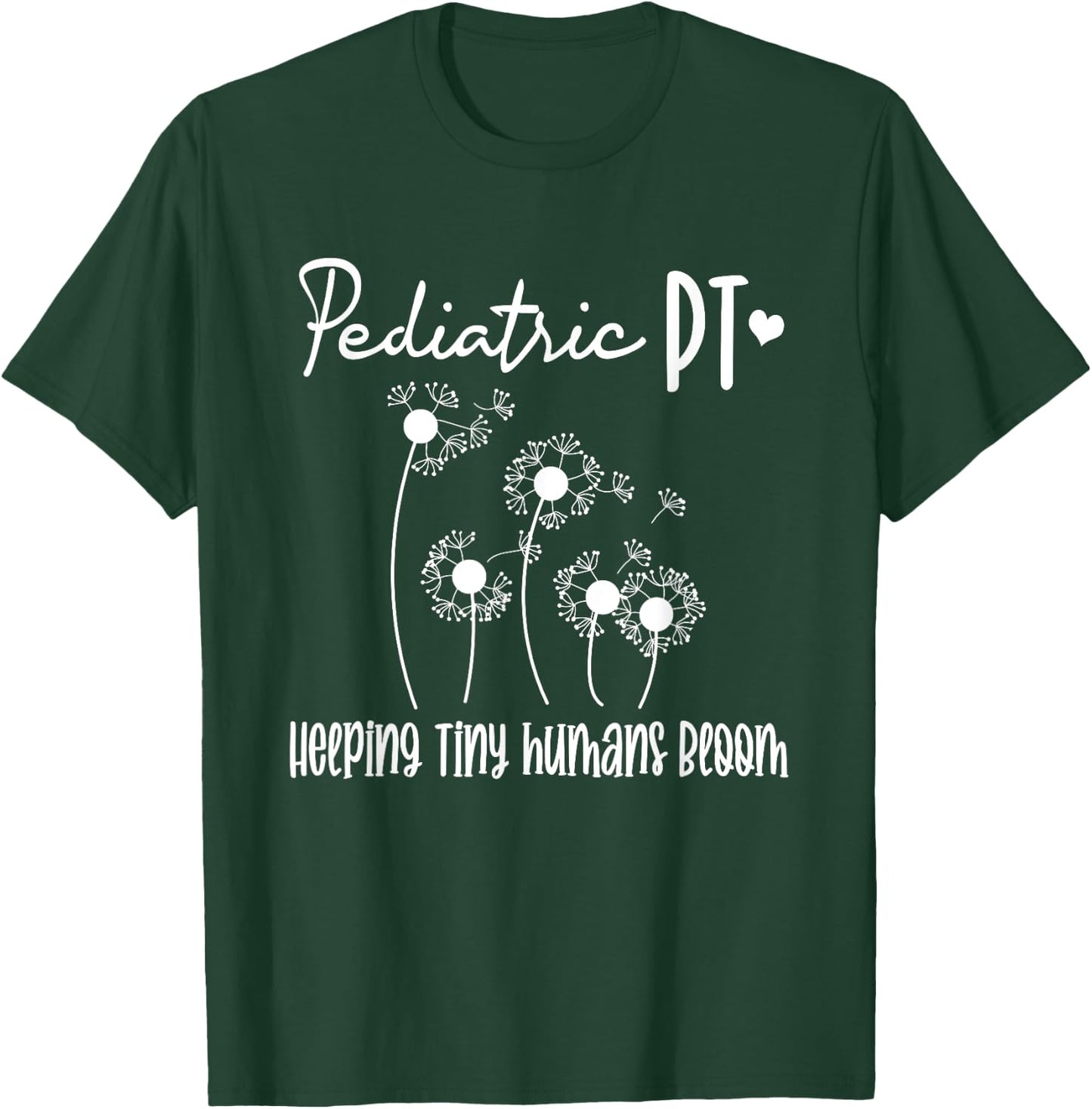 Pediatric PT Helping Tiny Human Bloom Physical Therapy T-Shirt - T-Shirt | Forest
