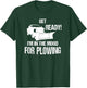 Funny Snowplowing In The Mood For Plowing T-Shirt - T-Shirt | Forest