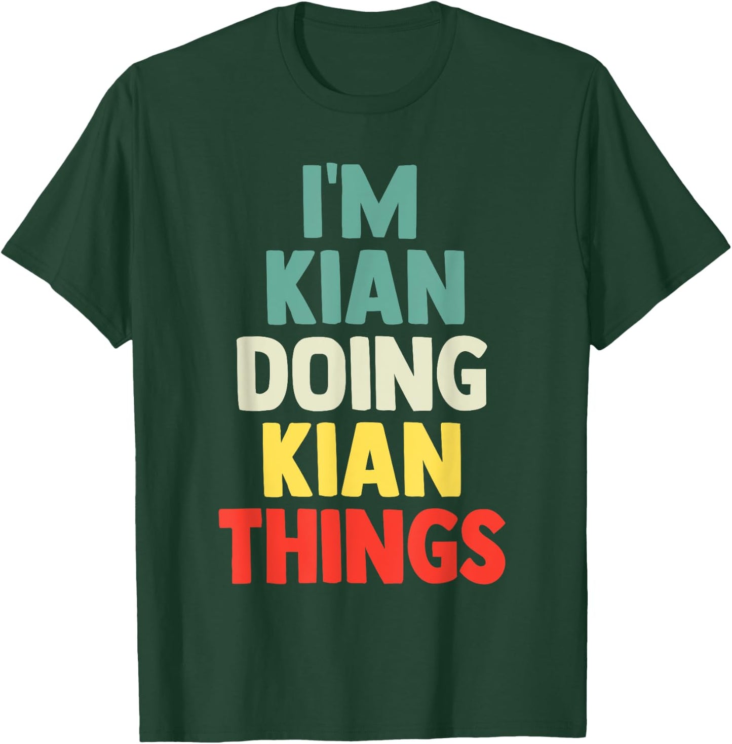 I'M Kian Doing Kian Things Personalized Name Gift T-Shirt - T-Shirt | Forest