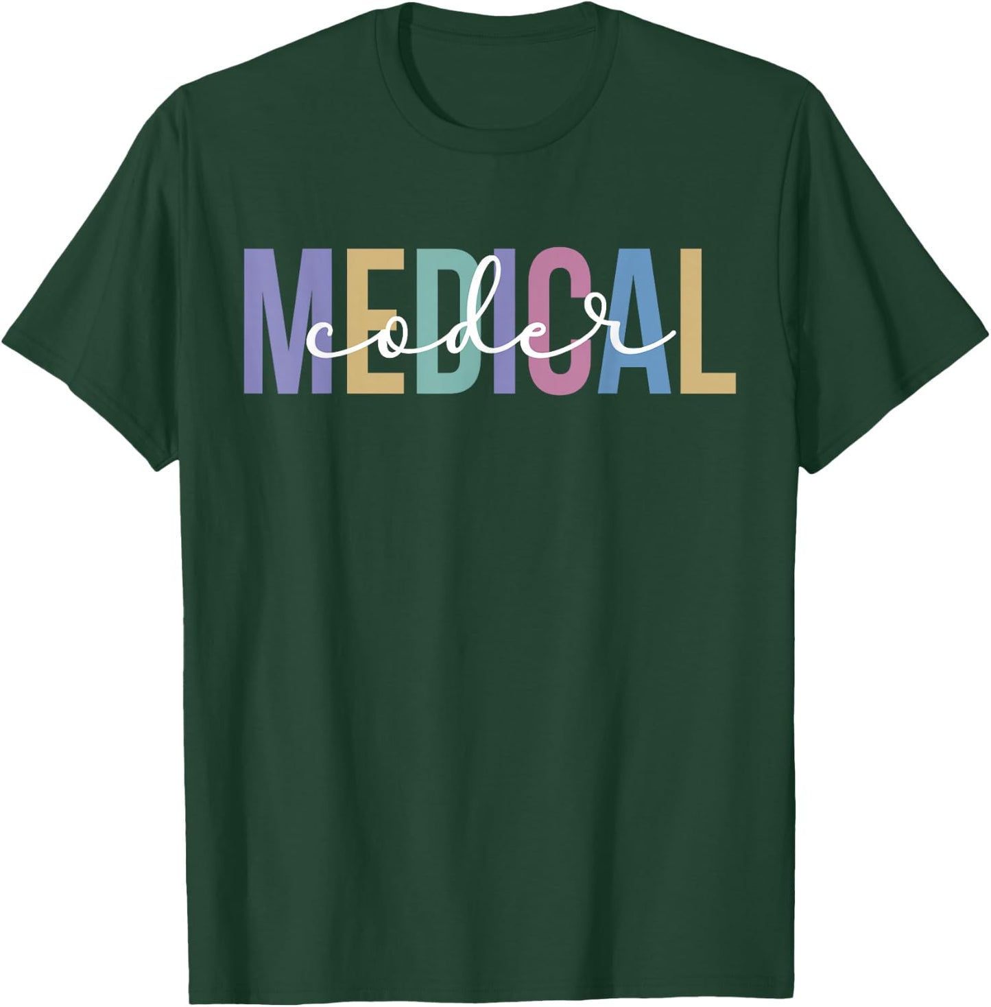 Medical Coder Appreciation Medical Coding Medical Coders T-Shirt - T-Shirt | Forest
