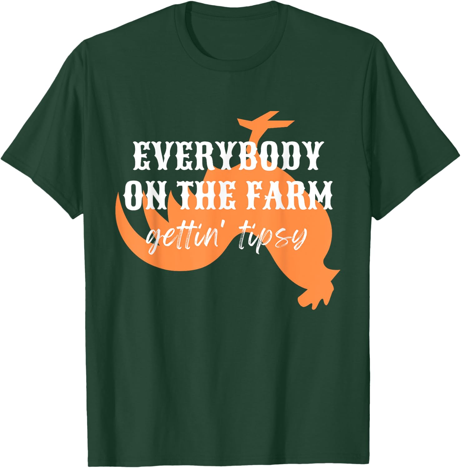 Funny Chickens Rooster, Everybody on the Farm, Gettin Tipsy T-Shirt - T-Shirt | Forest