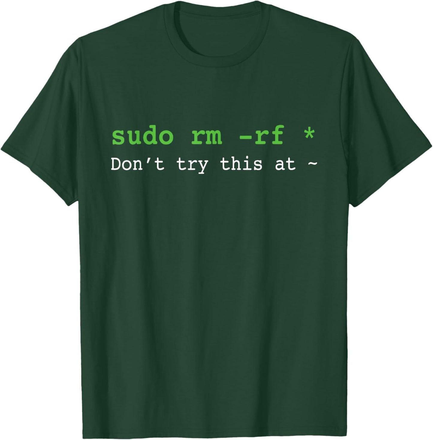 Don't try this at Sudo rm T-Shirt - T-Shirt | Forest