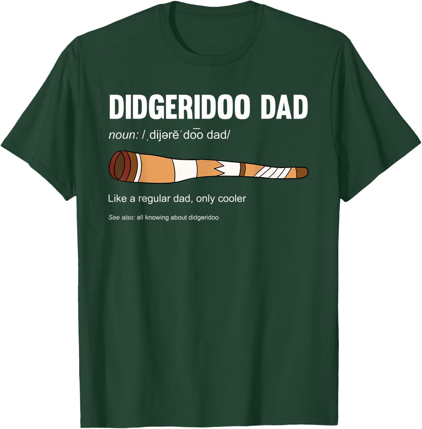 Didgeridoo Dad Like A Regular Dad Only Cooler T-Shirt - T-Shirt | Forest