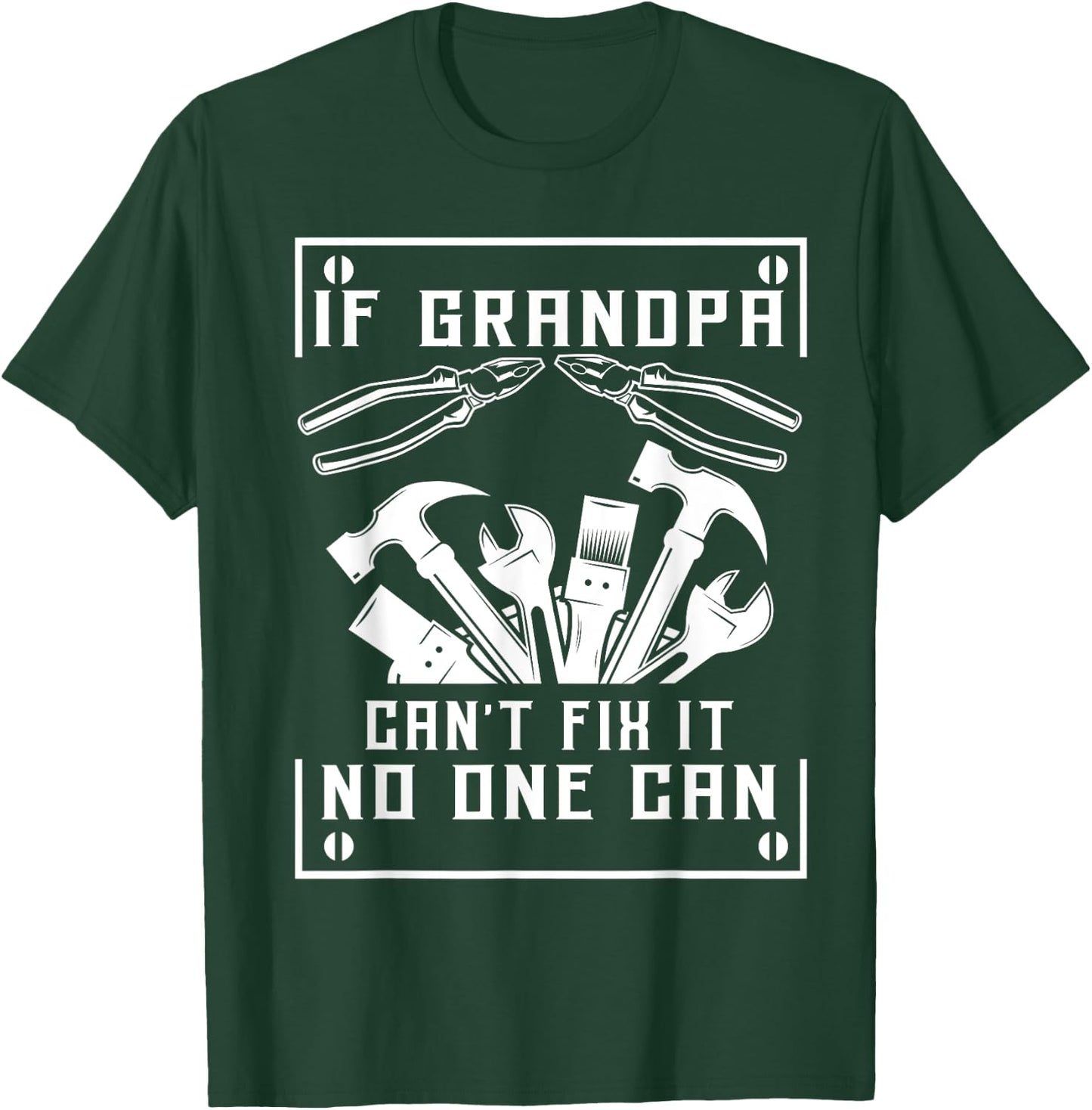 If Grandpa Can't Fix It No One Can - Father's Day Birthday T-Shirt - T-Shirt | Forest