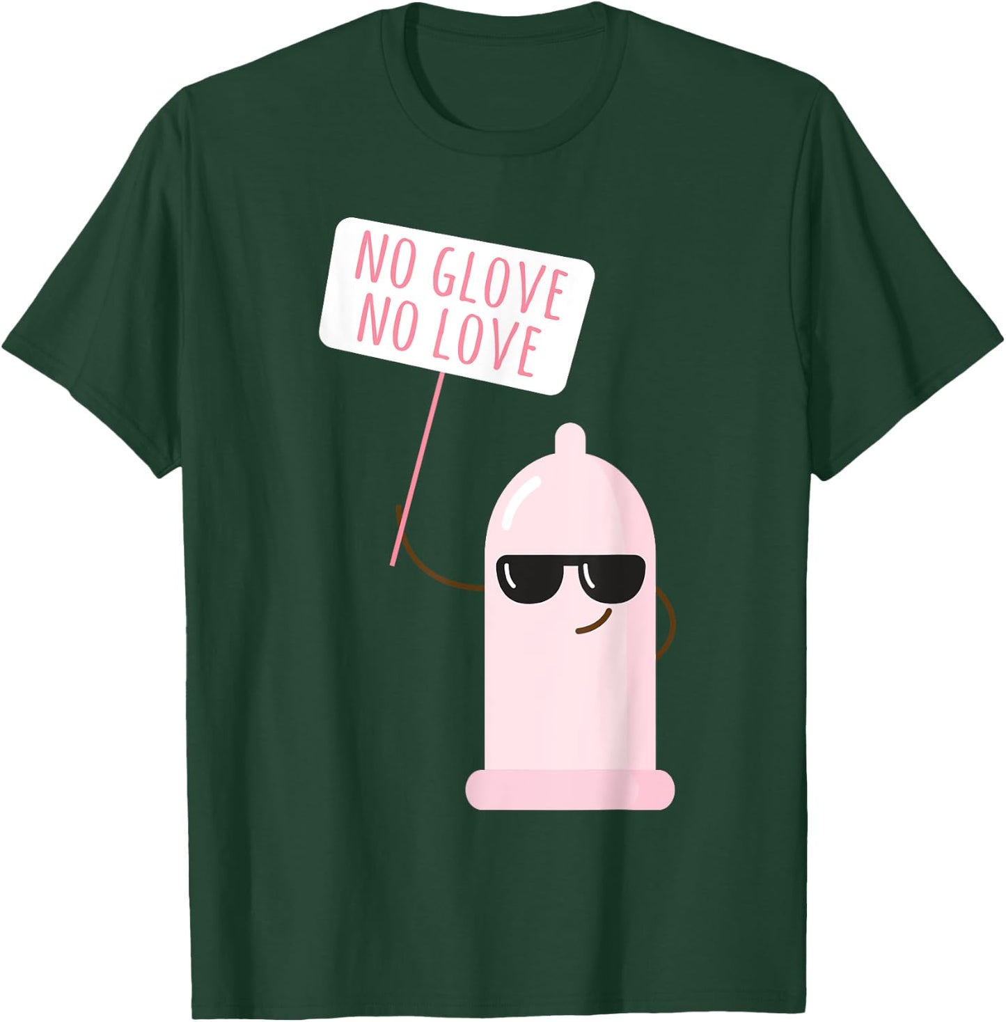 Funny Condom No Glove No Loves Birth Control Safe Sex T-Shirt - T-Shirt | Forest