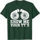 Show Me Your TT's - Funny Twin Turbo Car Enthusiast T-Shirt - T-Shirt | Forest