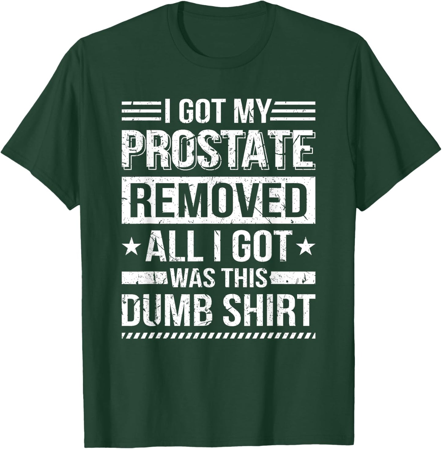 I Got My Prostate Removed Prostate Cancer Recovery T-Shirt - T-Shirt | Forest