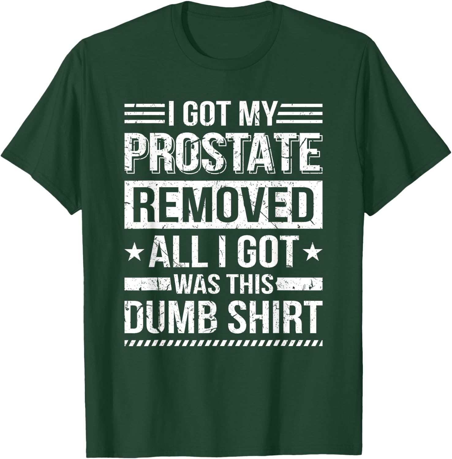 I Got My Prostate Removed Prostate Cancer Recovery T-Shirt - T-Shirt | Forest