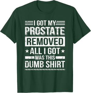 I Got My Prostate Removed Prostate Cancer Recovery T-Shirt - T-Shirt | Forest
