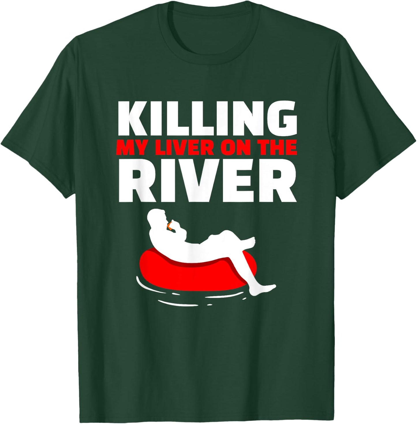 Killing My Liver On The River River Tubing Floating T-Shirt - T-Shirt | Forest