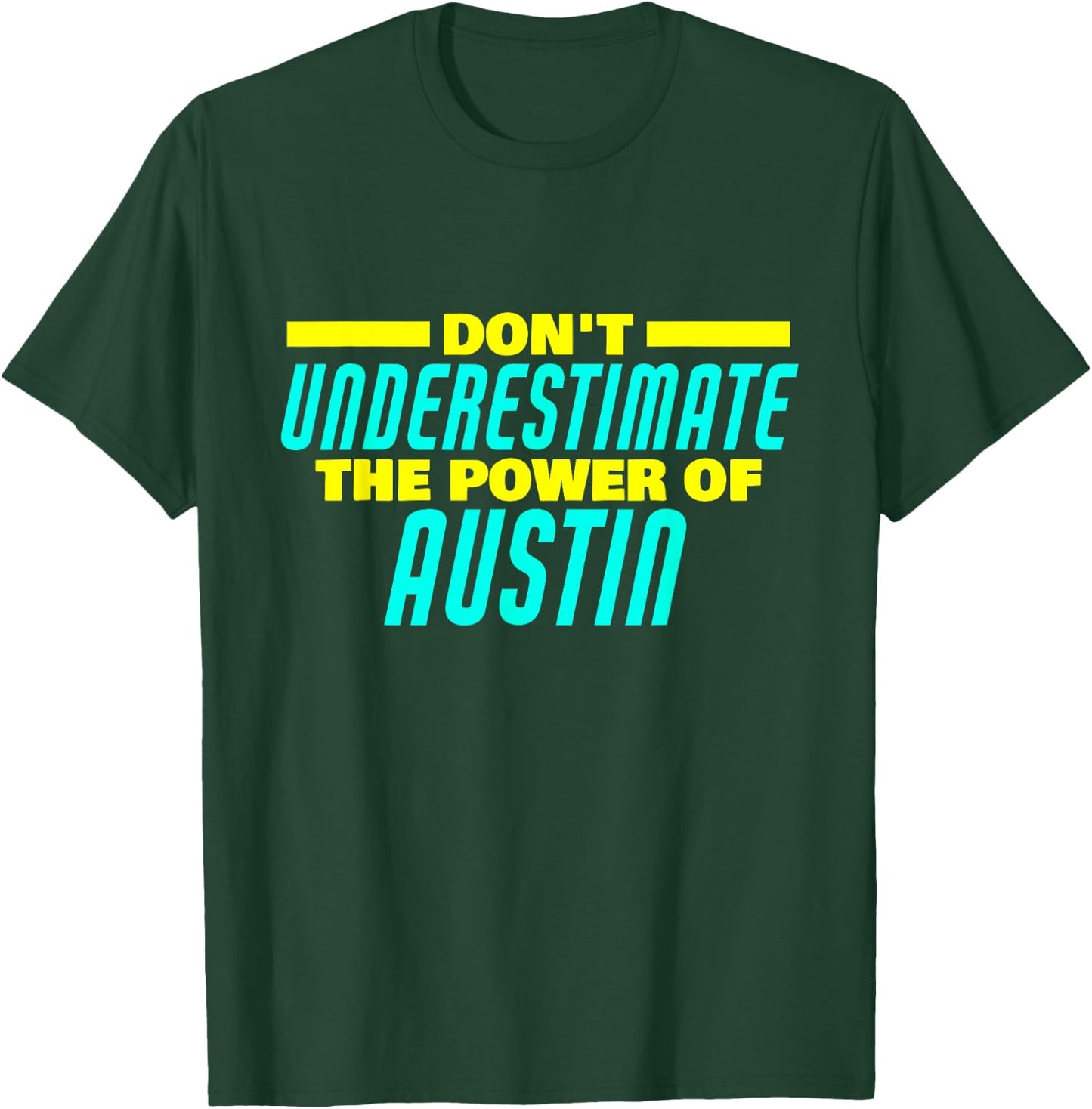 Don't Underestimate The Power Of Austin Funny Austin Name T-Shirt - T-Shirt | Forest