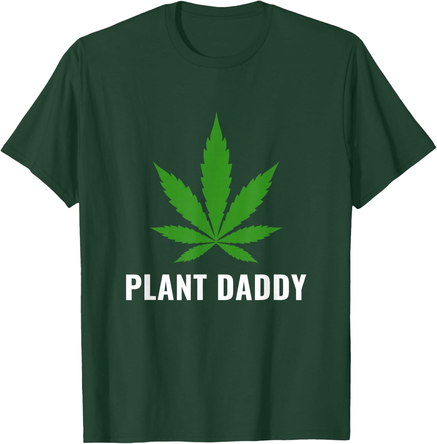 Funny Weed Local Grower Farmer Plant Daddy Cannabis T-Shirt - T-Shirt | Forest