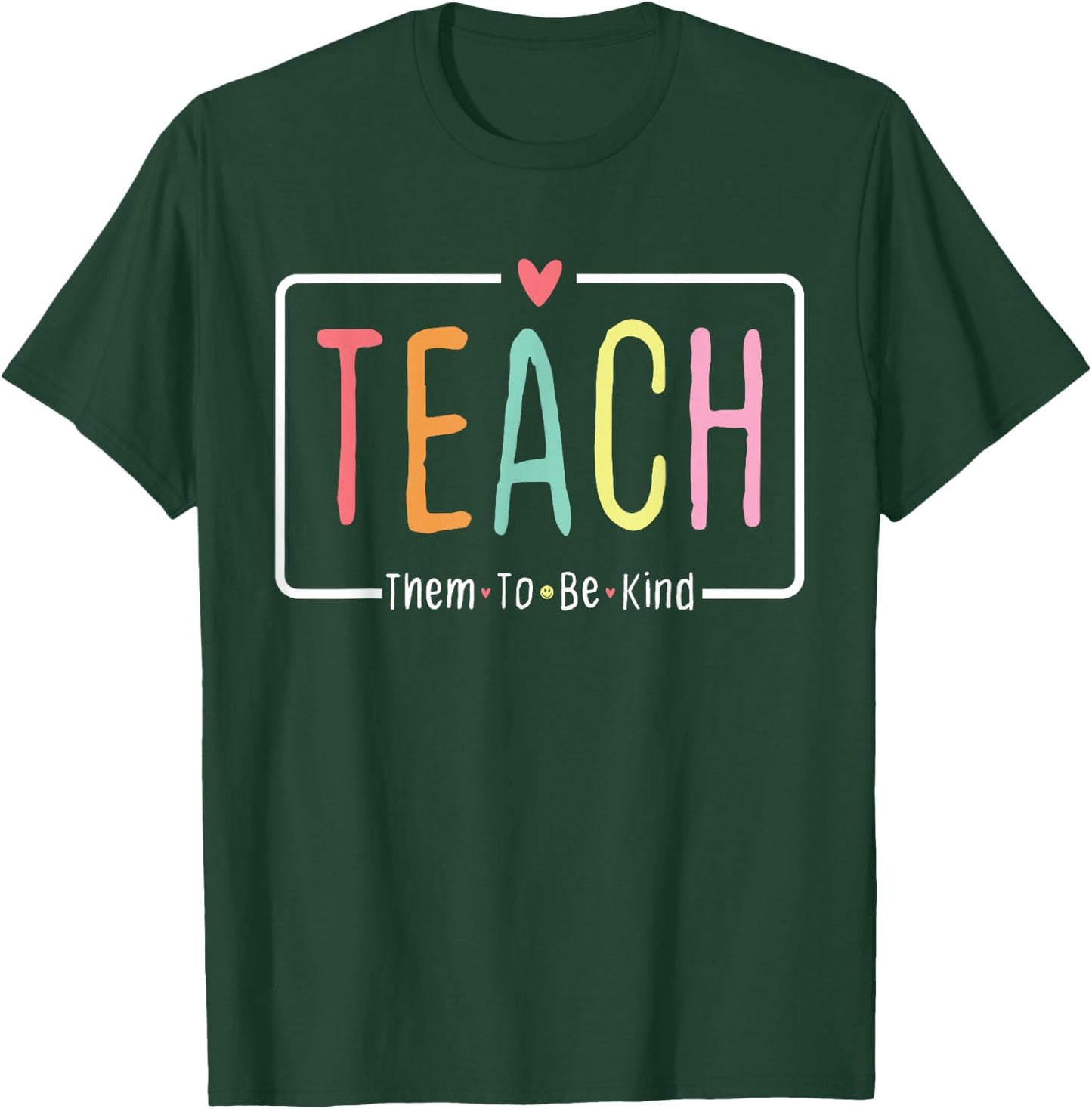 Cute Teacher Life Teach Them to Be Kind School Mom Teachers T-Shirt - T-Shirt | Forest