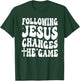 Following Jesus changes the Game T-Shirt - T-Shirt | Forest