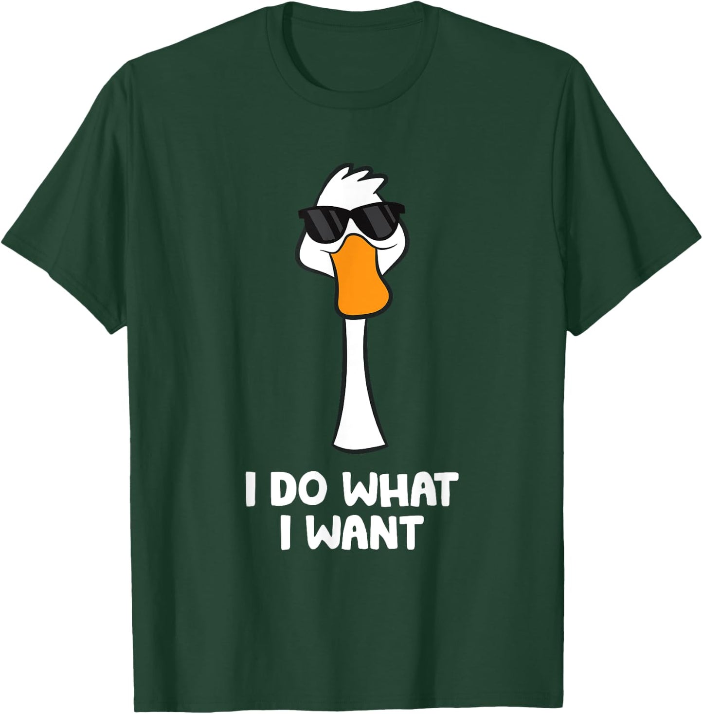 Funny Goose Bird I Do What I Want T-Shirt - T-Shirt | Forest