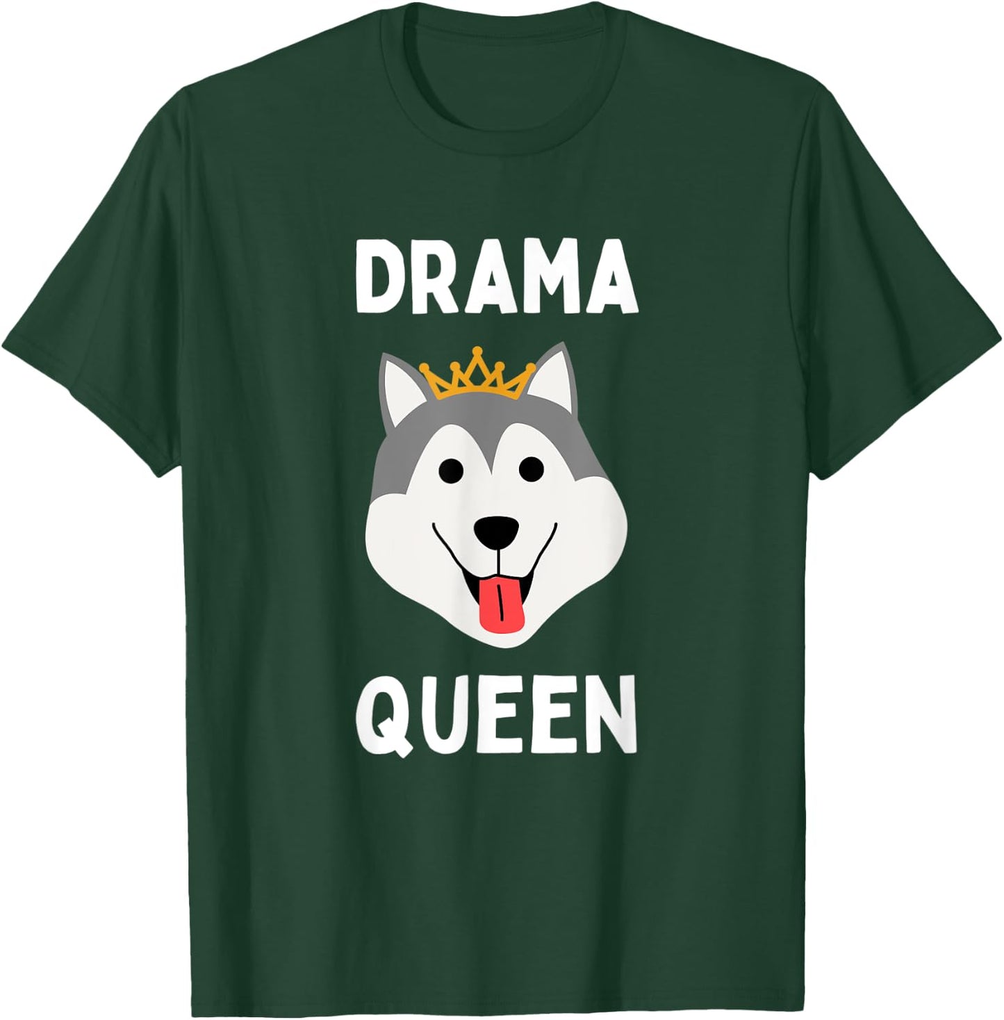Drama Queen Husky Funny Loud & Stubborn Husky Dramatic Dog T-Shirt - T-Shirt | Forest