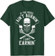 If the Diesel Ain't Burnin', I Ain't Earnin' Truck Driver T-Shirt - T-Shirt | Forest