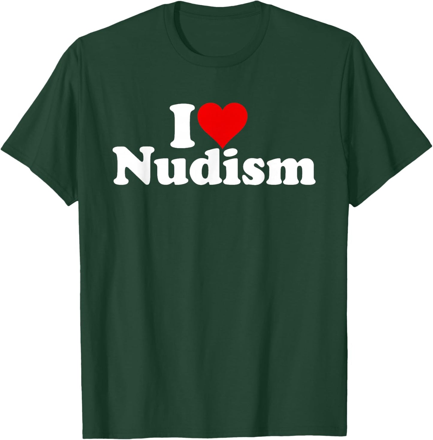 I Love Heart Nudism Naturism T-Shirt - T-Shirt | Forest
