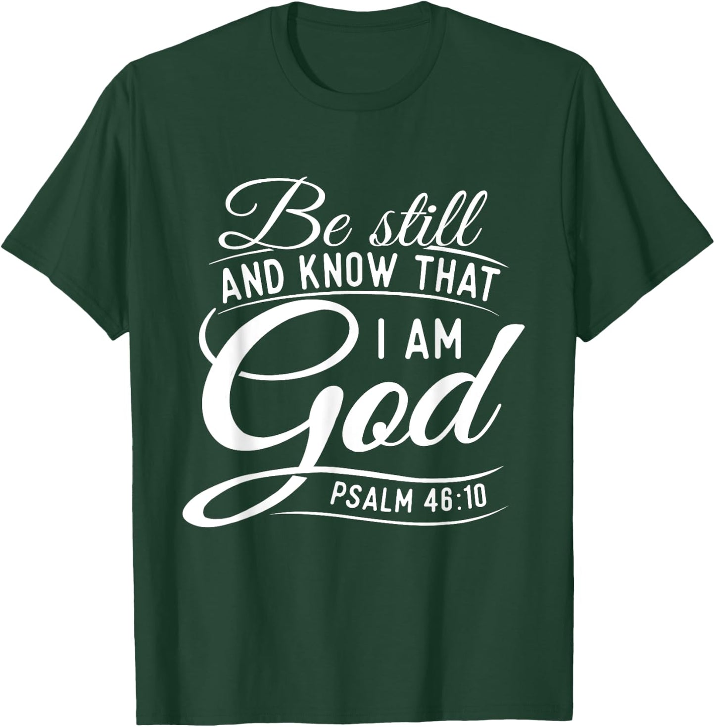 Be Still And Know That I Am God - Bible Christian Faith T-Shirt - T-Shirt | Forest