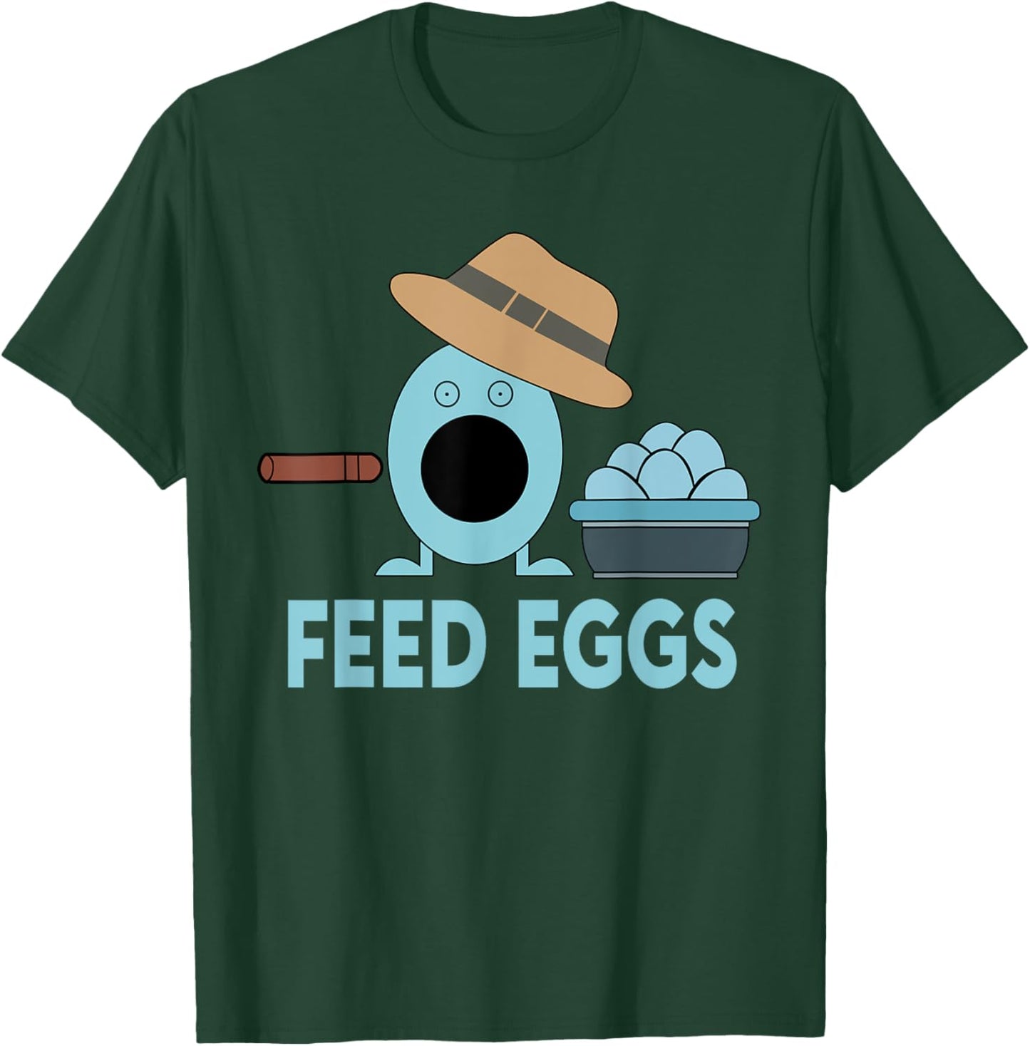 Funny Feed Eggs I think You Should Leave T-Shirt - T-Shirt | Forest