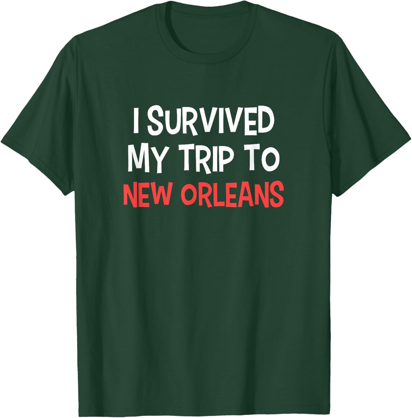 I Survived My Trip To NEW ORLEANS City NEW ORLEANS T-Shirt - T-Shirt | Forest
