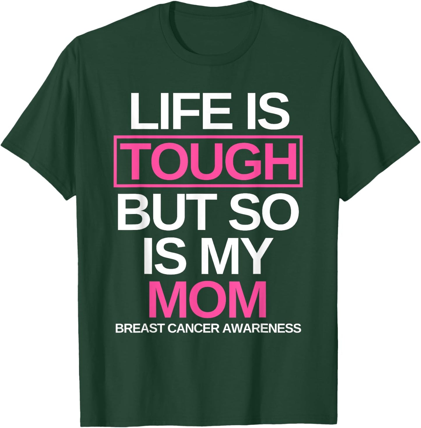 Life is Tough But So Is My Mom Breast Cancer Awareness Gift T-Shirt - T-Shirt | Forest