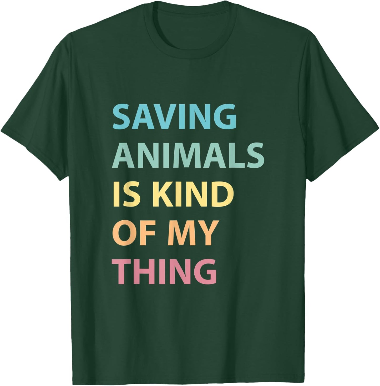 Saving Animals Is Kind Of My Thing, Animal Rescue Adoption T-Shirt - T-Shirt | Forest