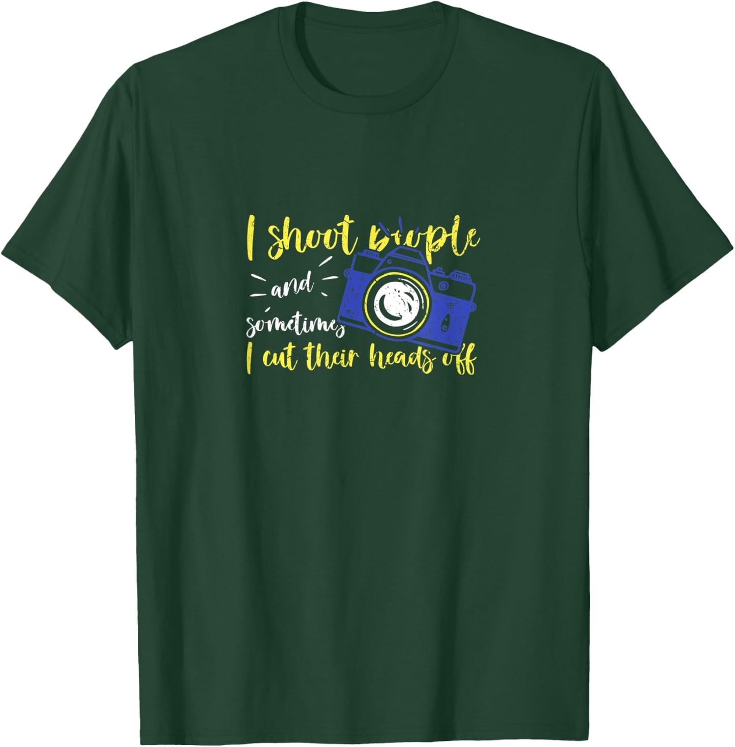 I Shoot People Photography Cut Heads Off Classic Photo Image T-Shirt - T-Shirt | Forest