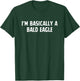 I'm Basically A Bald Eagle Funny Bald Eagle Lover T-Shirt - T-Shirt | Forest