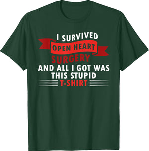 I Survived Open Heart Surgery and All I Got Was this Stupid T-Shirt - T-Shirt | Forest