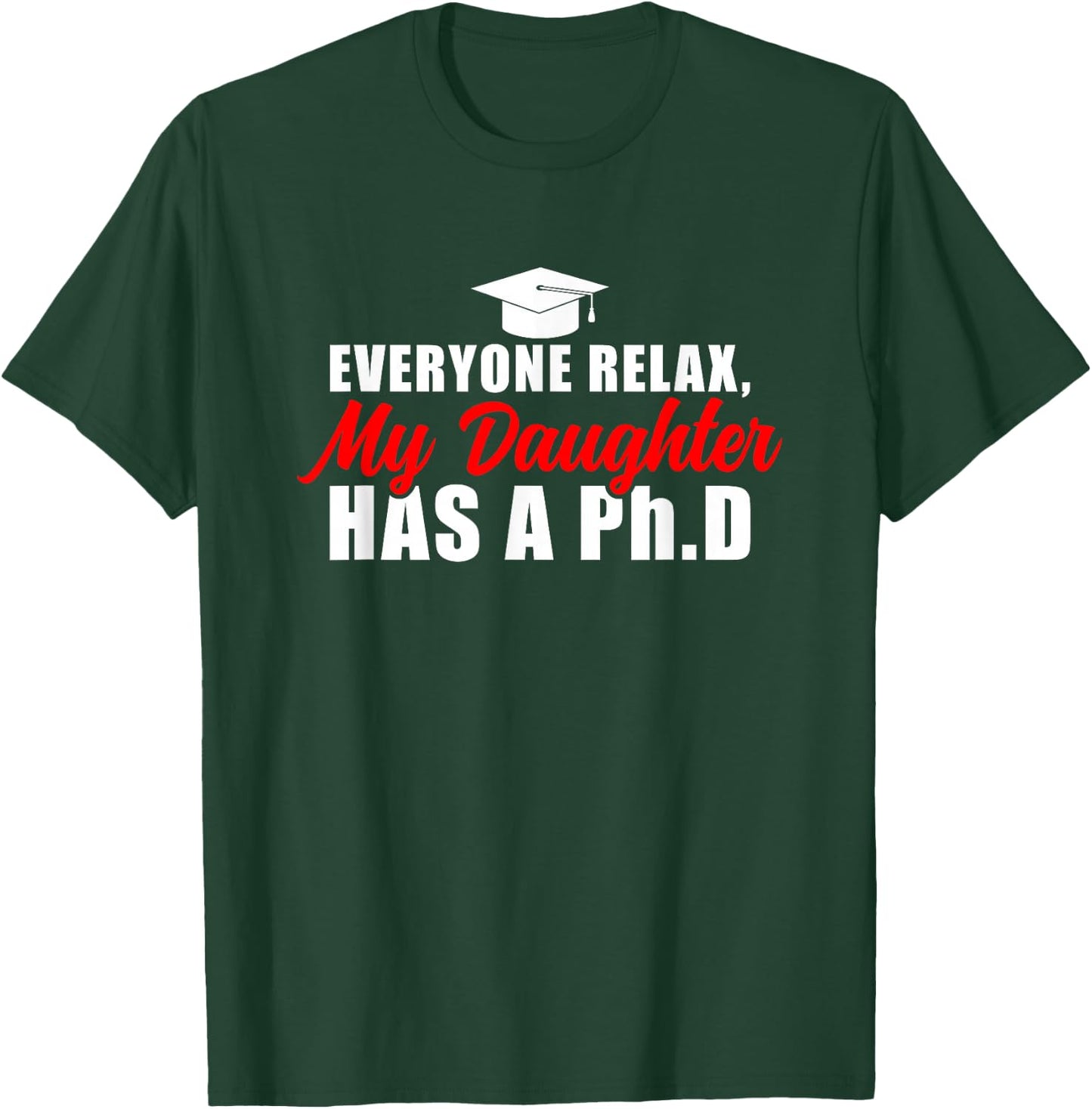 My Daughter Has A PhD Mom Doctorate Graduation Mom T-Shirt - T-Shirt | Forest