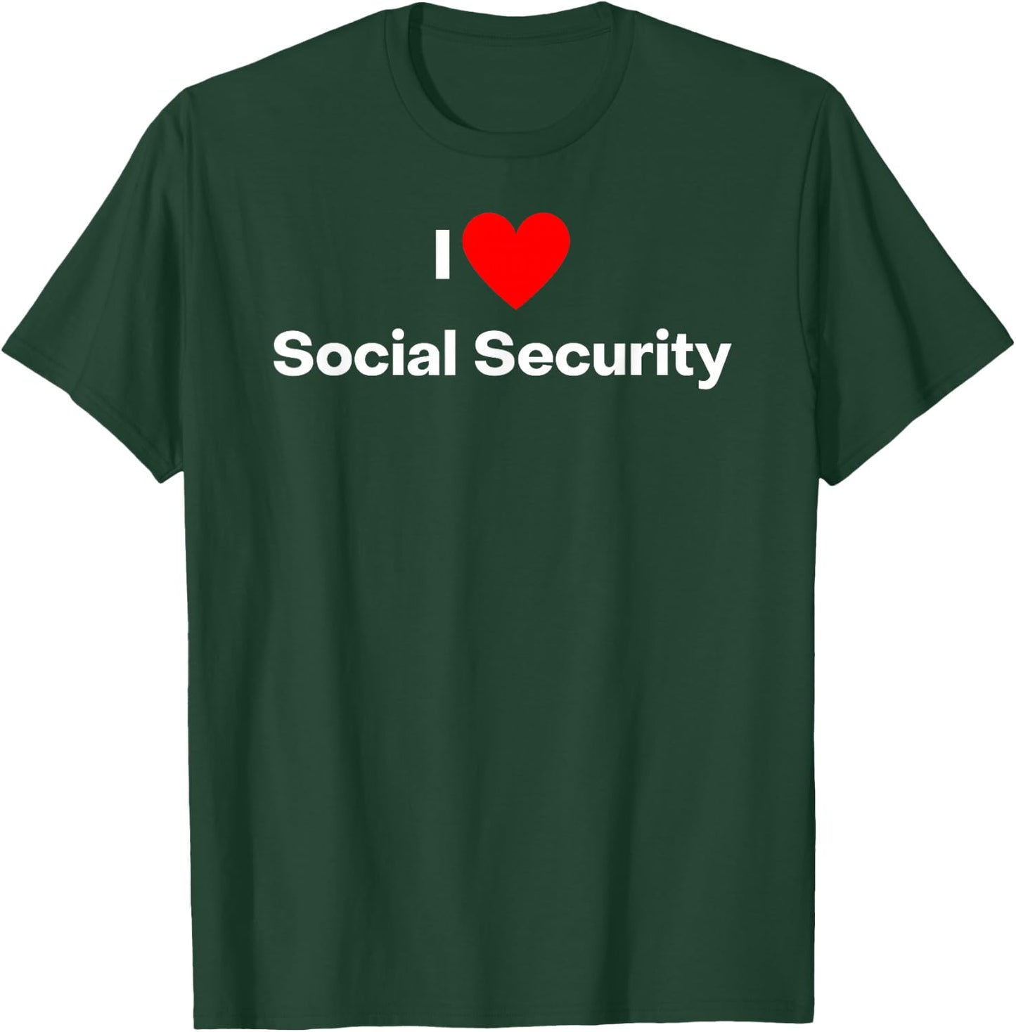 I love social security T-Shirt - T-Shirt | Forest