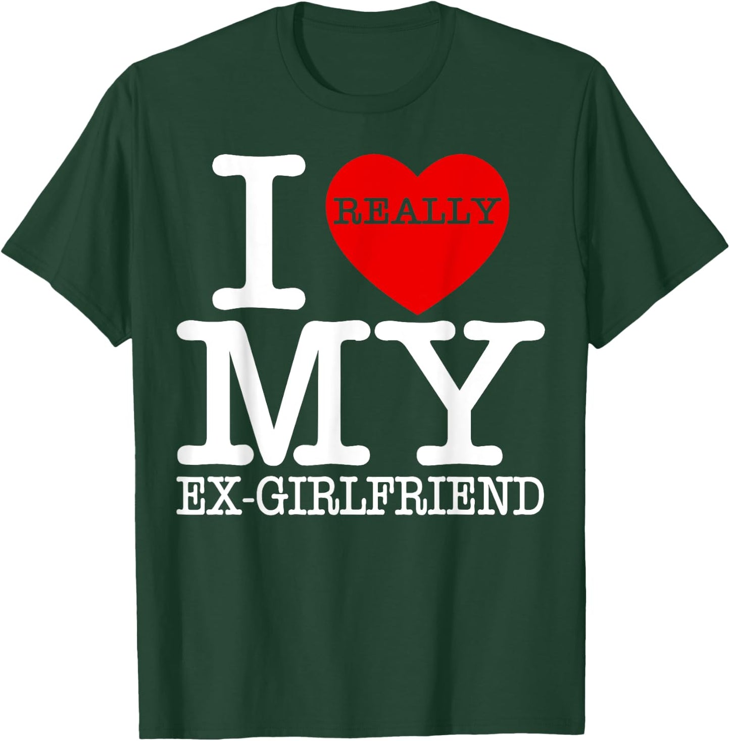 I Love My Hot Ex Girlfriend Heart GF Funny Couple Valentines T-Shirt - T-Shirt | Forest