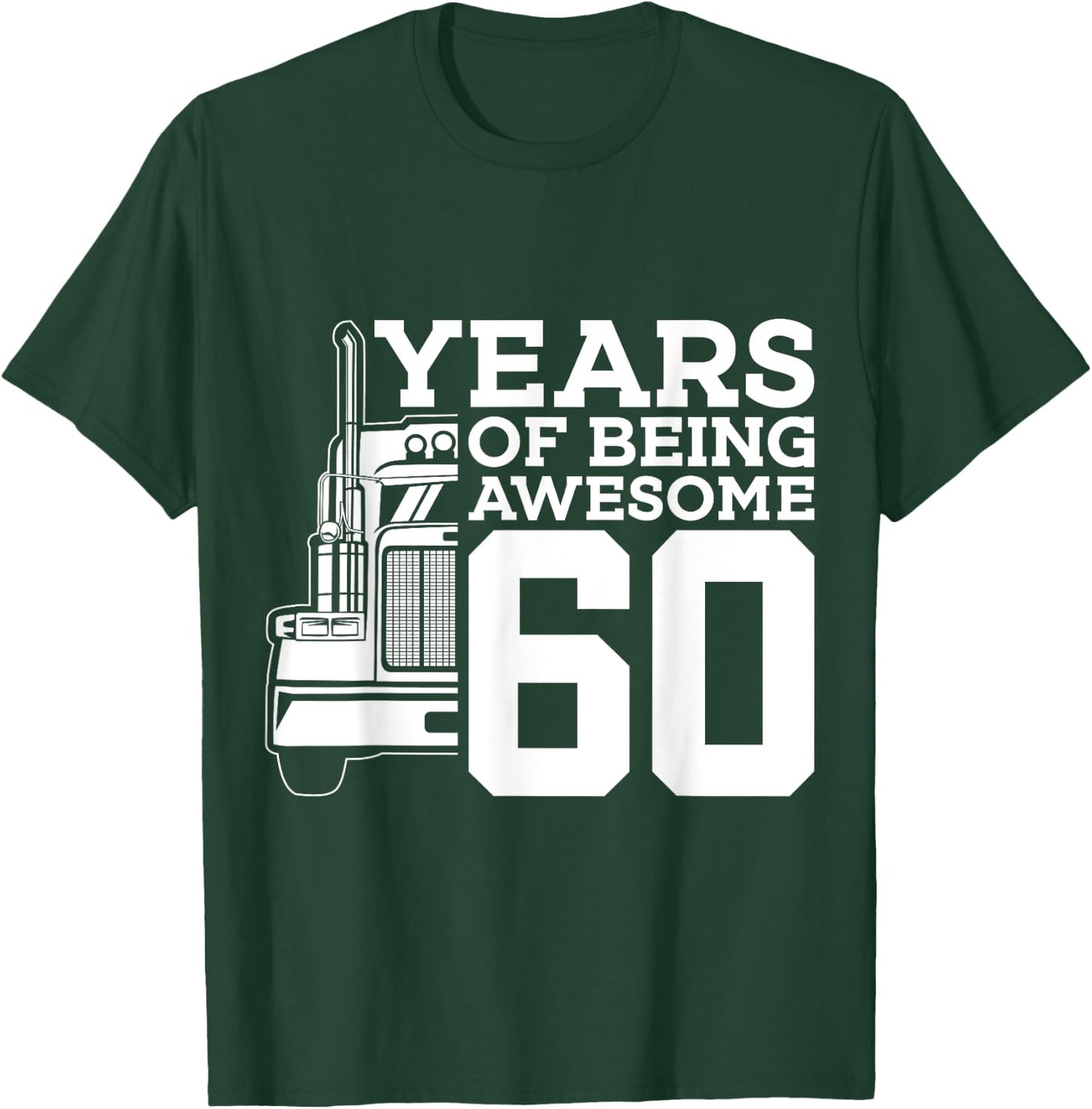 Truck Driver 60 YEARS OF BEING AWESOME TRUCKER 60th BIRTHDAY T-Shirt - T-Shirt | Forest