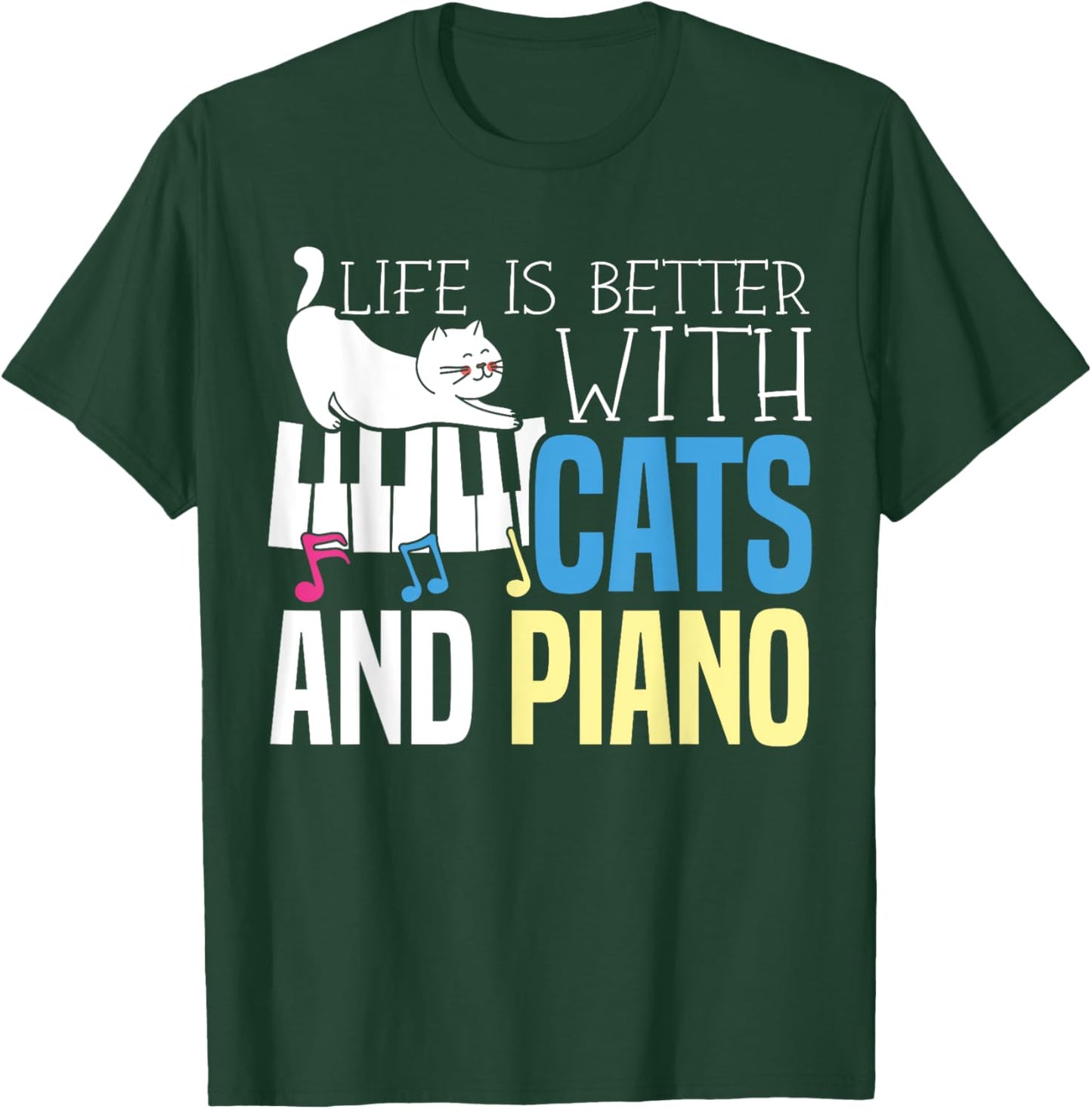 Life Is Better With Cats And Piano Player Pianist T-Shirt - T-Shirt | Forest