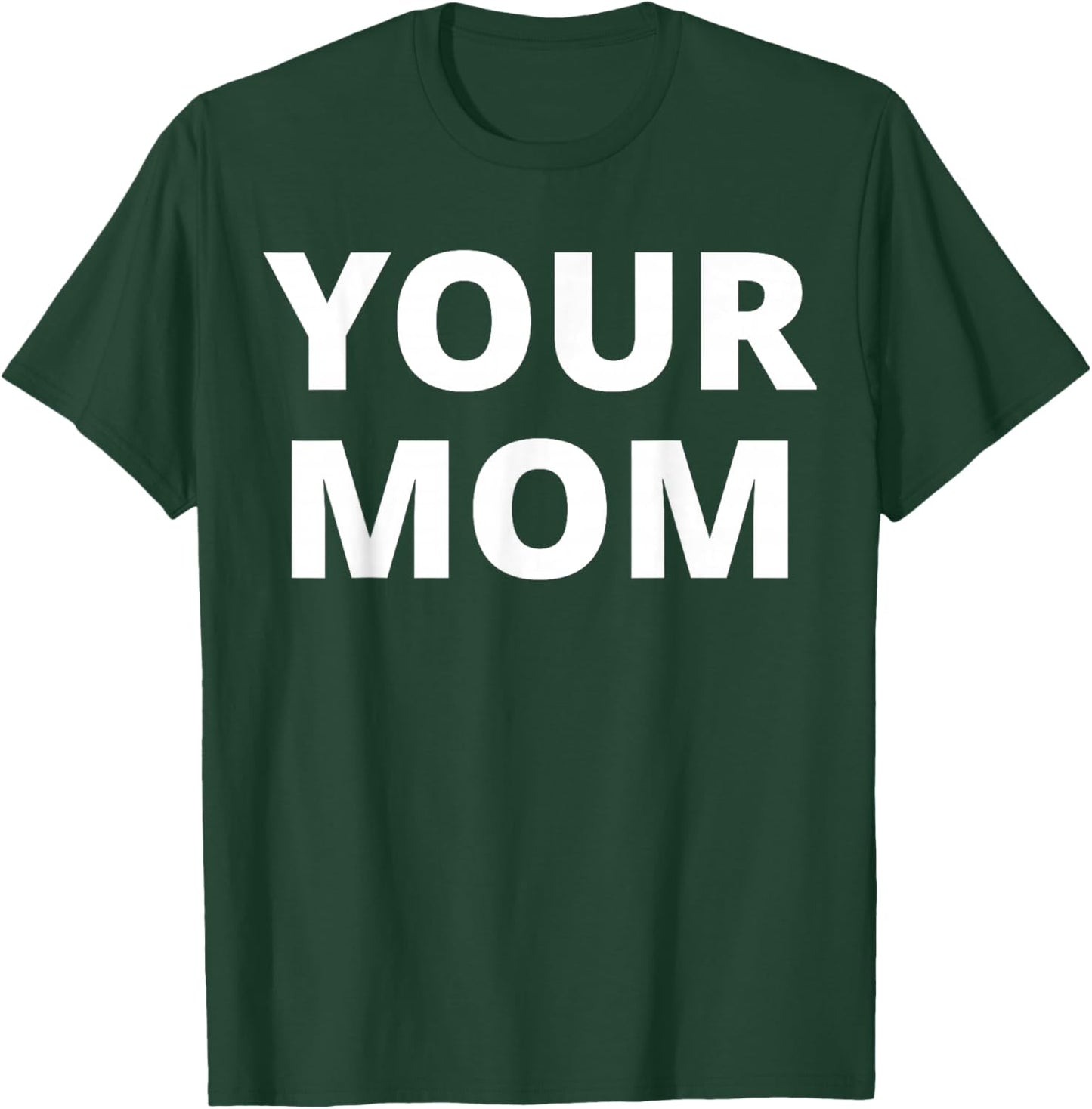Your Mom - Funny T-Shirt - T-Shirt | Forest