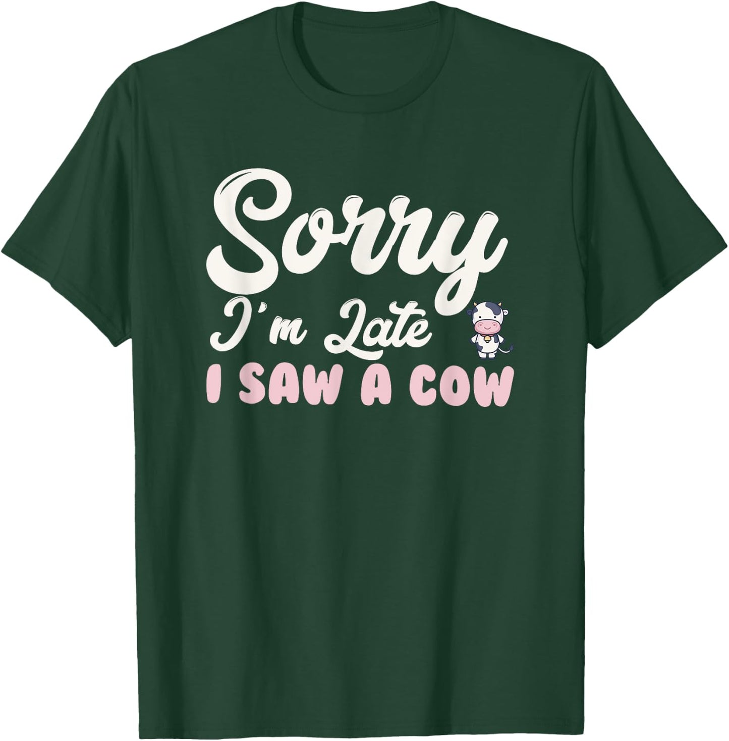 Funny sorry I'm late i saw a cow T-Shirt - T-Shirt | Forest
