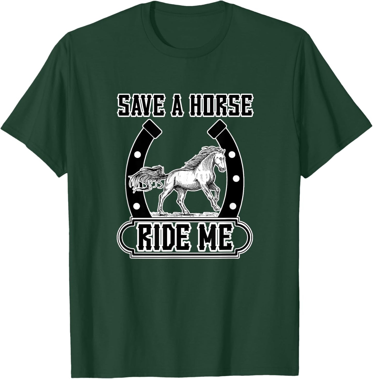 Save A Horse Ride Me Funny Cowboy T-Shirt - T-Shirt | Forest