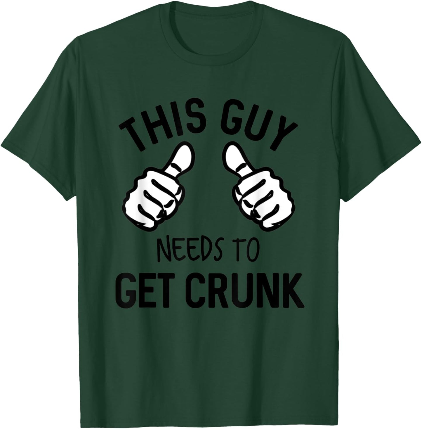 This Guy Needs To Get Crunk Funny Drinking Alcohol T-Shirt - T-Shirt | Forest