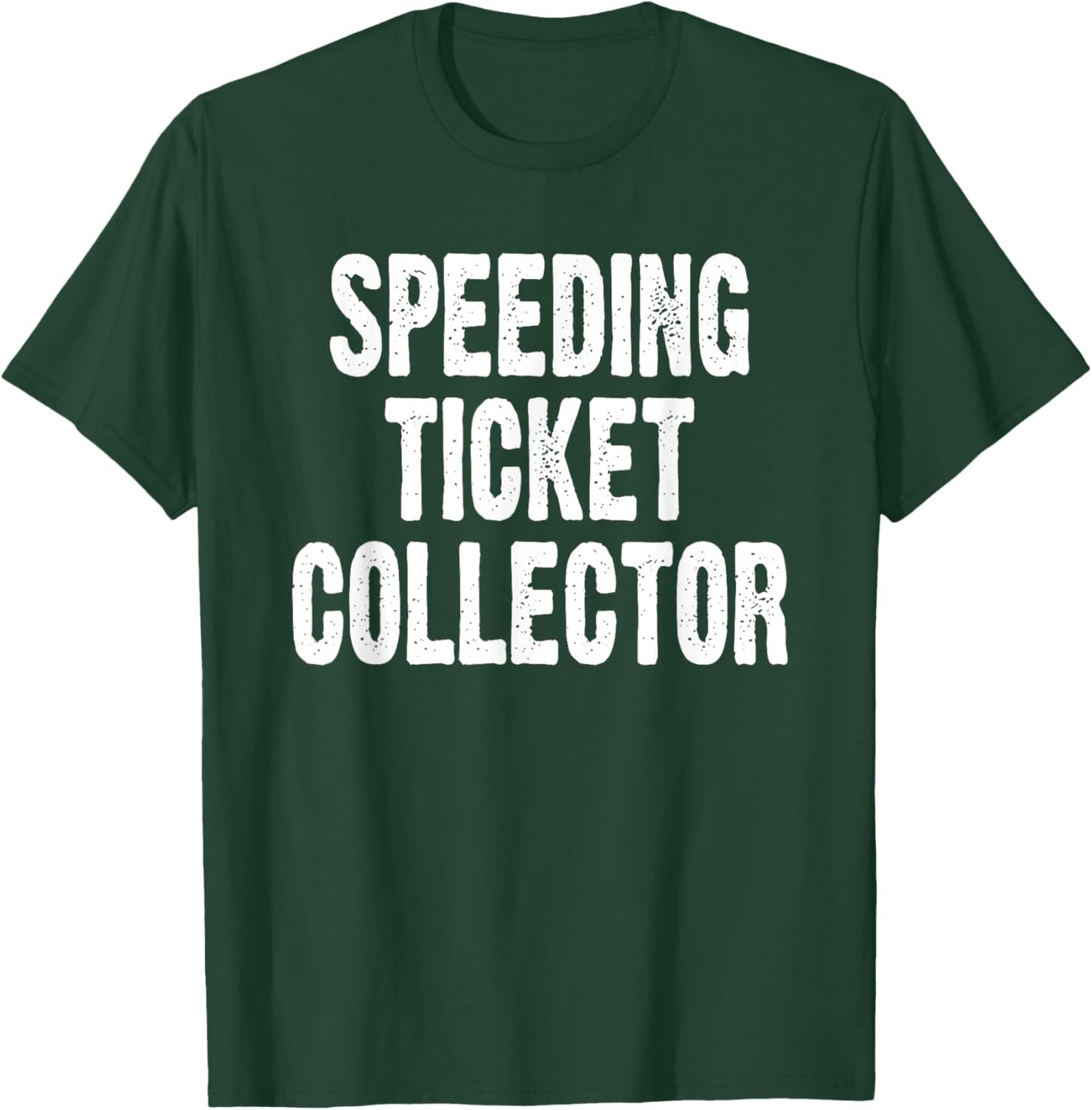 Speed Ticket Collector Funny Car Enthusiast Mechanic Joke T-Shirt - T-Shirt | Forest