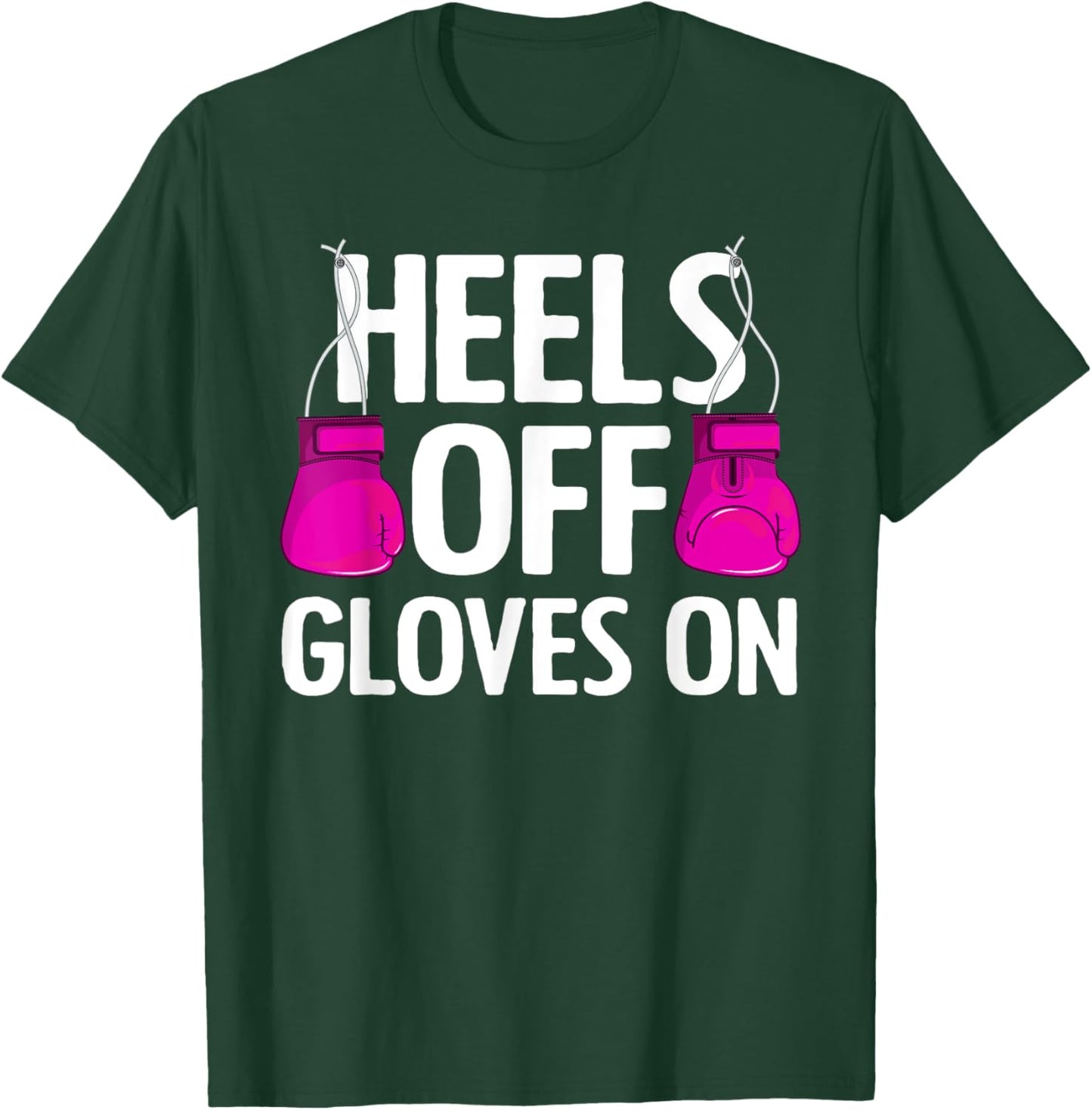 Funny Heels Off Gloves On Art Kickboxing Lover T-Shirt - T-Shirt | Forest