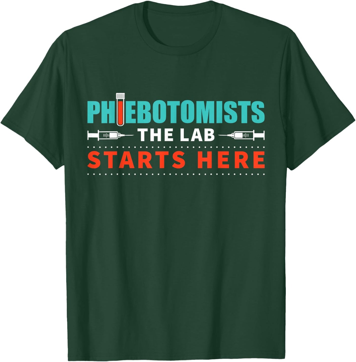 Lab Starts Here Phlebotomist Apparel Phlebotomy Novelty T-Shirt - T-Shirt | Forest