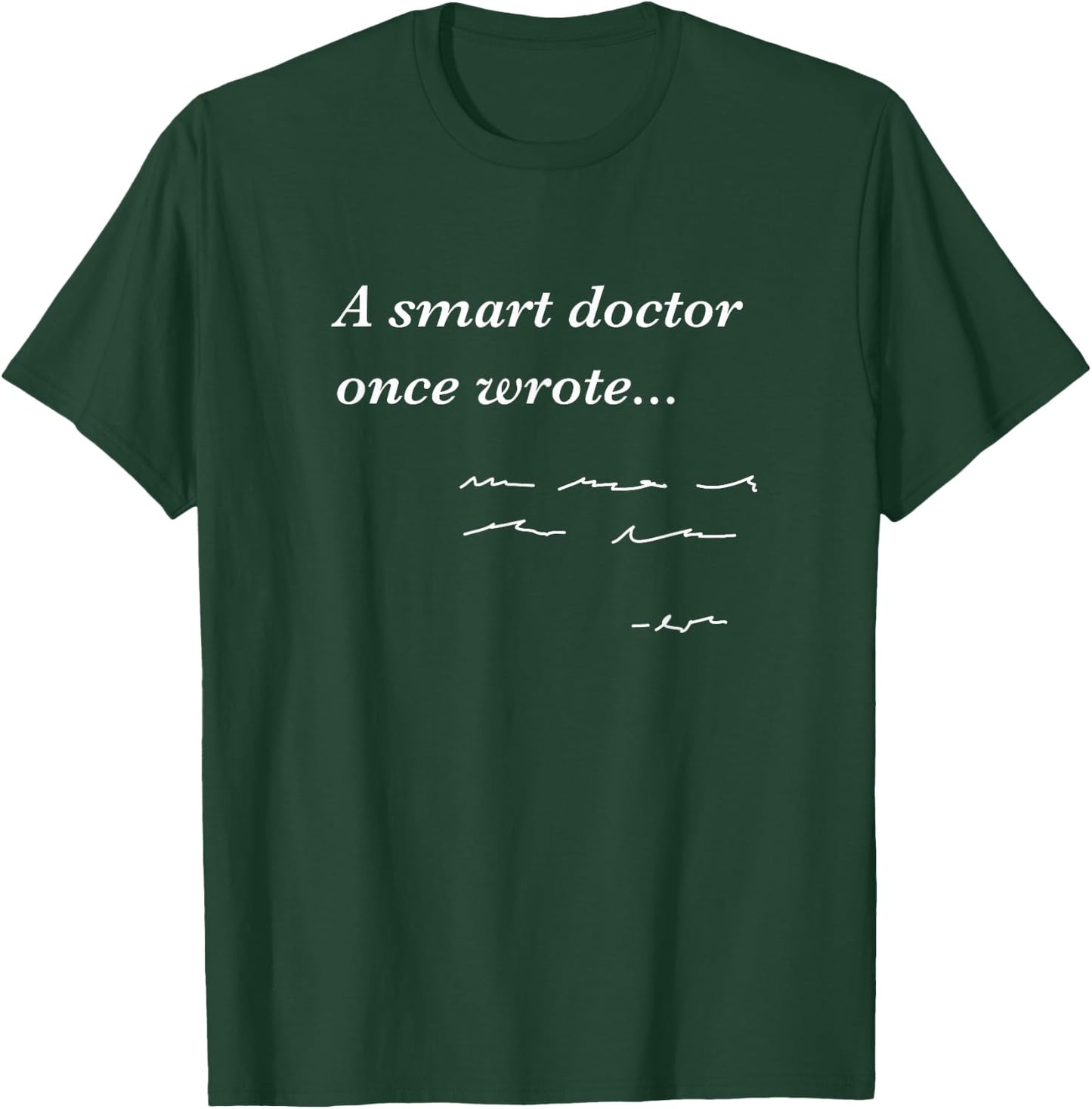 Funny Doctor Gifts Smart Doctor Once Wrote Medical Humor T-Shirt - T-Shirt | Forest