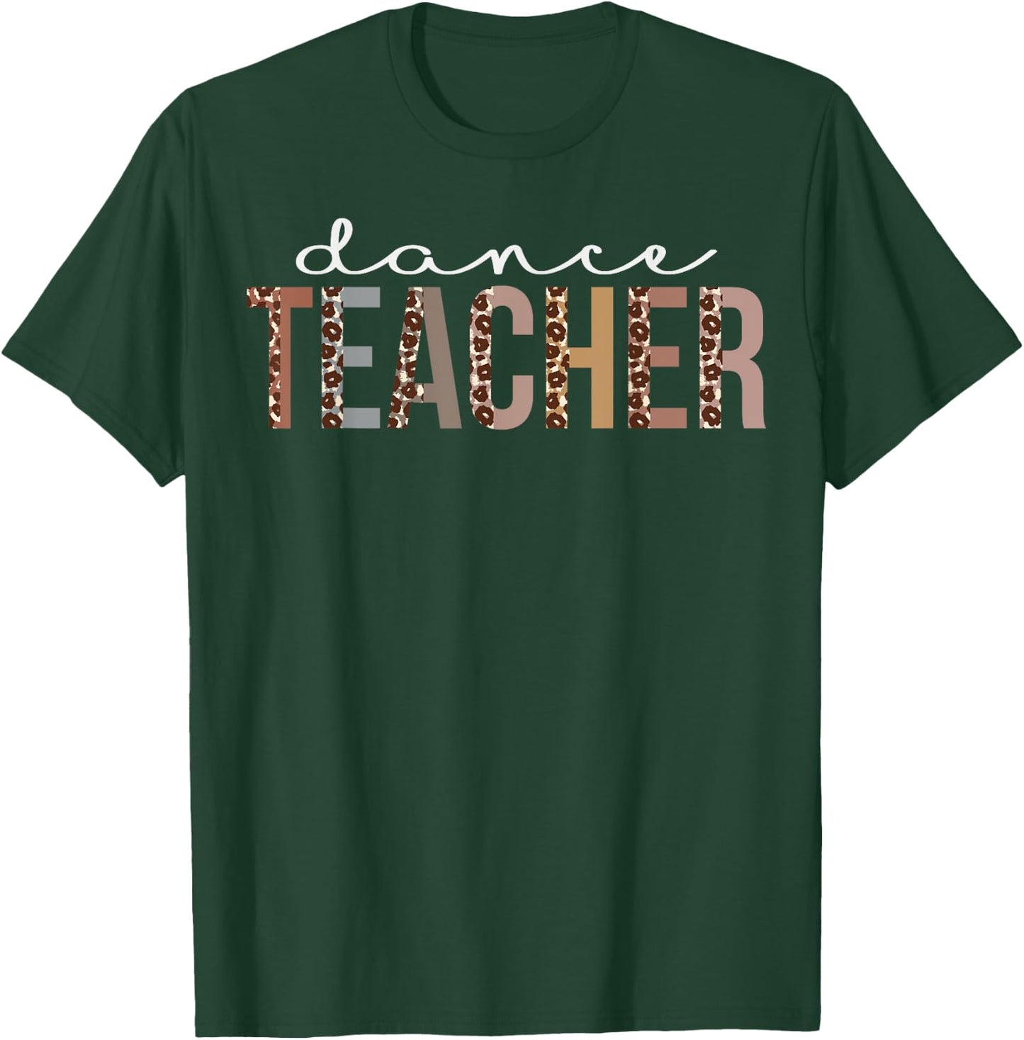 Dance Teacher Leopard Appreciation Funny for Work T-Shirt - T-Shirt | Forest