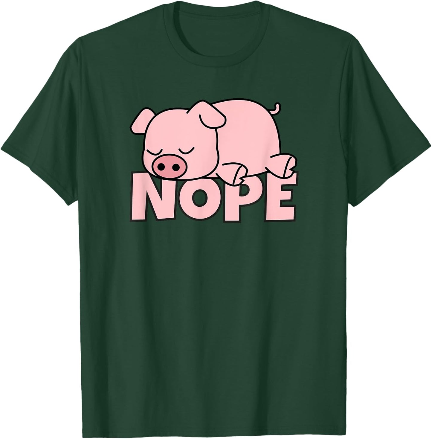 Lazy Pig Piggy Not Today Nope T-Shirt - T-Shirt | Forest