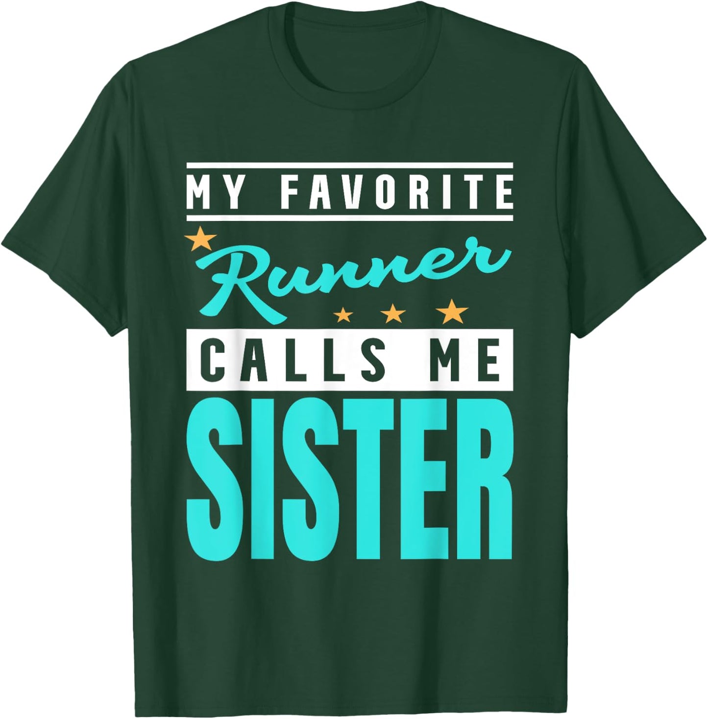 My Favorite Runner Calls Me Sister, Runner Sister T-Shirt - T-Shirt | Forest