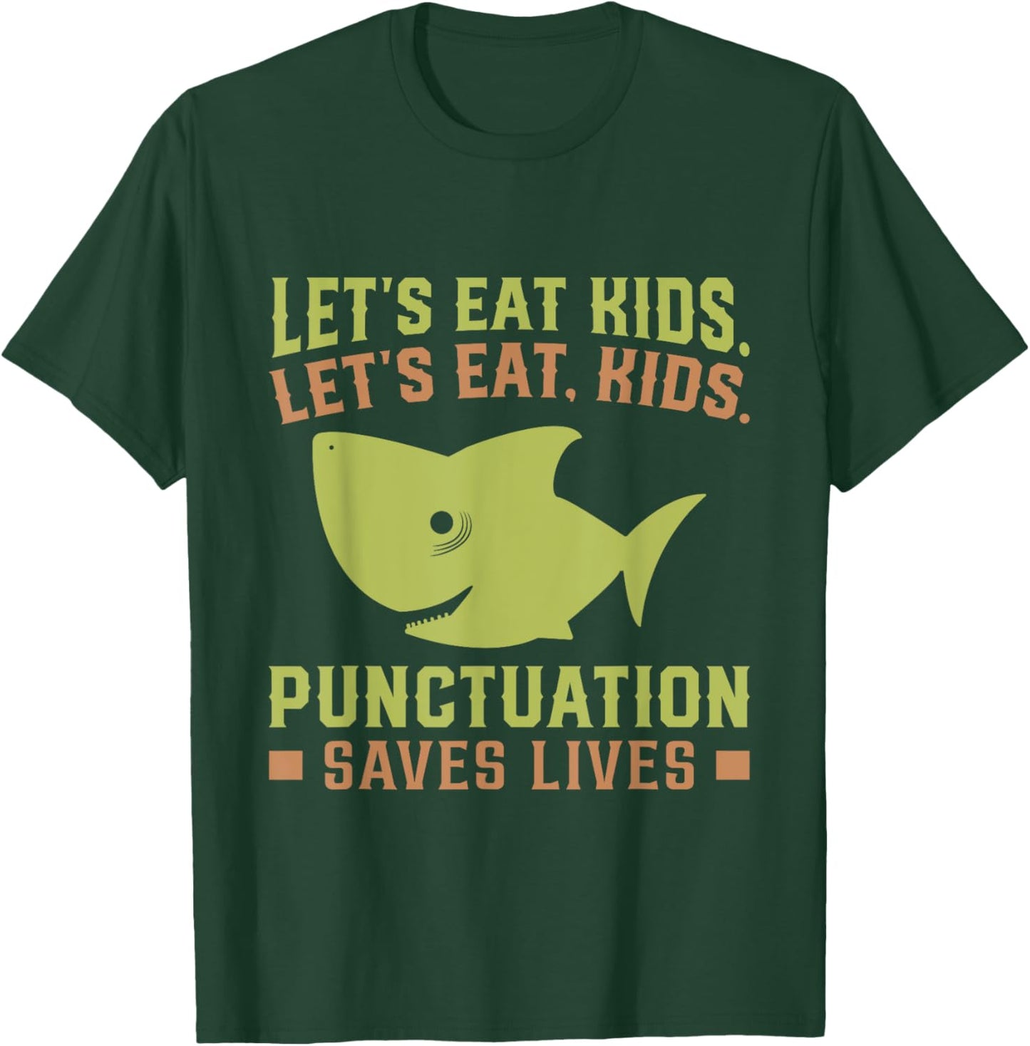Lets Eat Kids Punctuation Saves Lives Shark Funny Teacher T-Shirt - T-Shirt | Forest