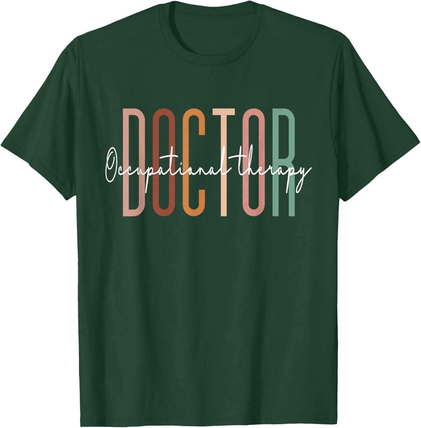Doctor of Occupational Therapy OT Doctor Therapist Assistant T-Shirt - T-Shirt | Forest