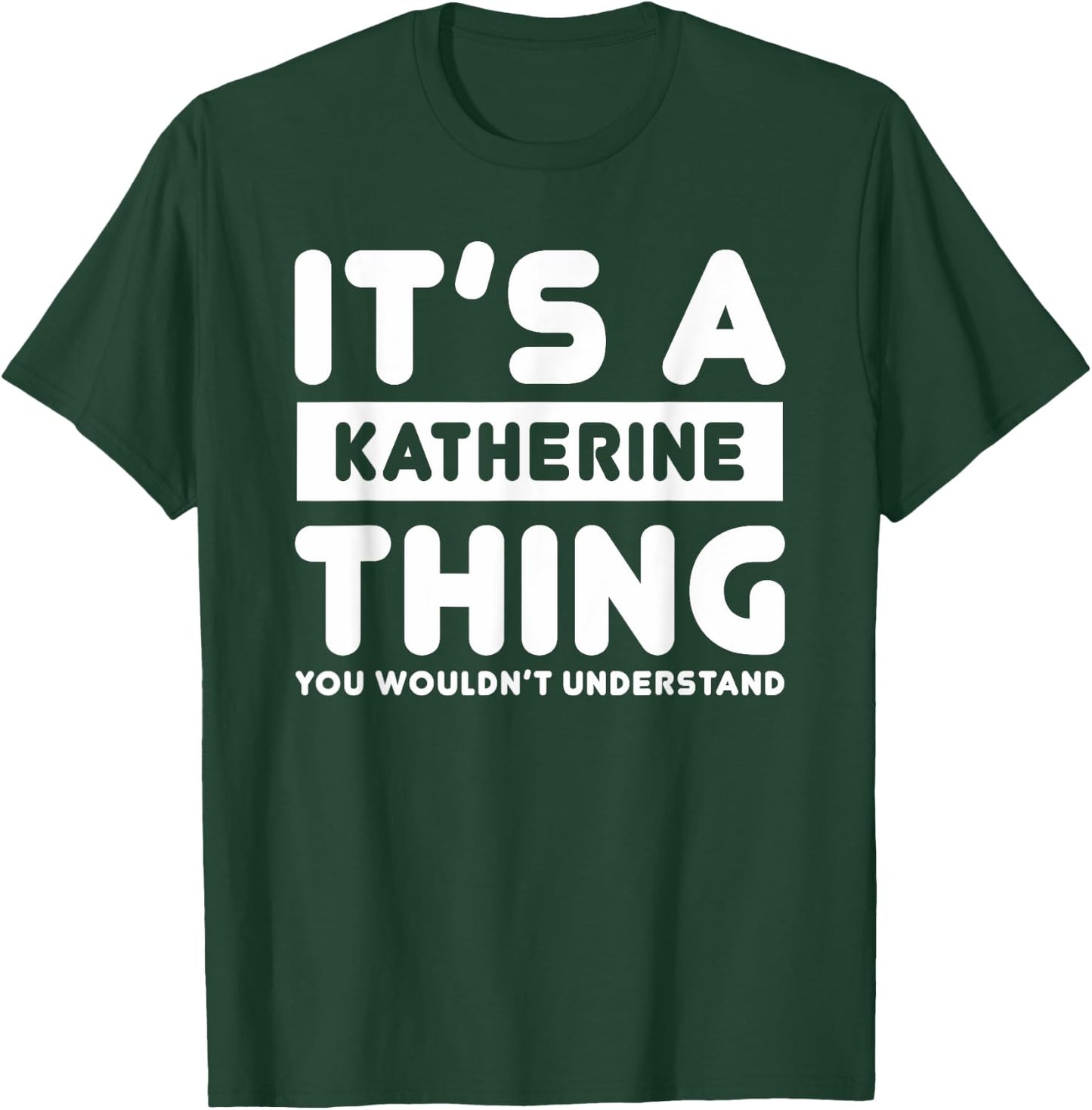 It's A Katherine Thing You Wouldn't Understand Katherine T-Shirt - T-Shirt | Forest