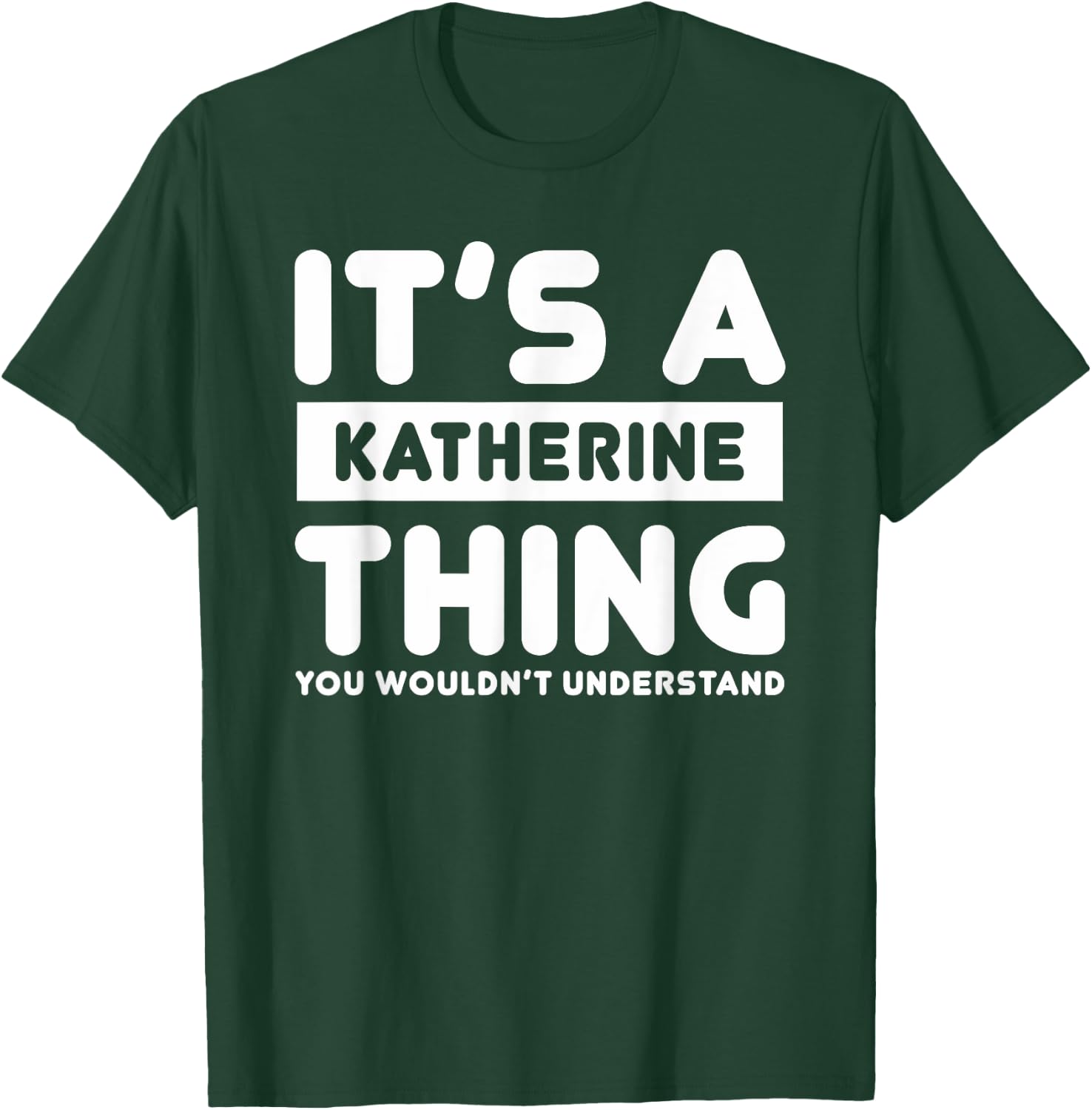 It's A Katherine Thing You Wouldn't Understand Katherine T-Shirt - T-Shirt | Forest
